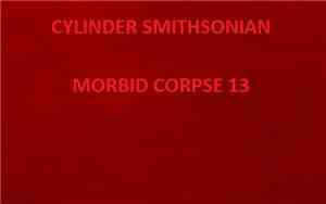 Cylinder Smithsonian - Morbid Corpse 13
