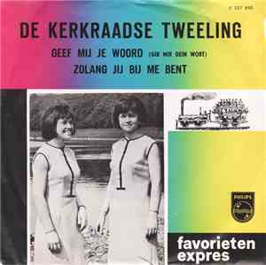 De Kerkraadse Tweeling - Geef Mij Je Woord / Zolang Jij Bij Me Bent