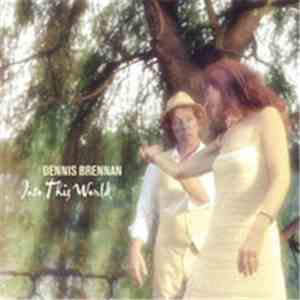 Dennis Brennan - Into This World