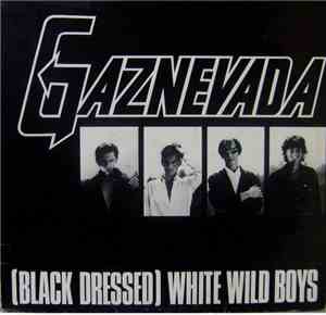 Gaznevada - (Black Dressed) White Wild Boys