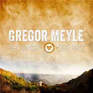 Gregor Meyle - Hier Spricht Dein Herz