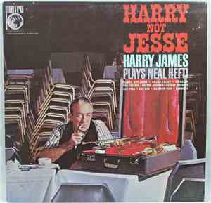 Harry James , Neal Hefti - Harry, Not Jesse: Harry James Plays Neal Hefti