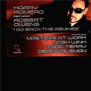 Harry Romero Featuring Robert Owens - I Go Back : The Remixes