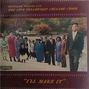 Hezekiah Walker And The Love Fellowship Crusade Choir - I'll Make It