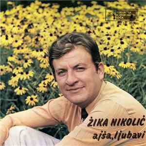 Žika Nikolić / A. Šoškić - Ajša, Ljubavi / Pjevajmo Mlađani