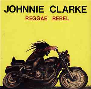 Johnnie Clarke - Reggae Rebel