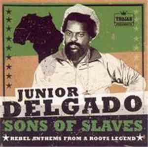 Junior Delgado - Sons Of Slaves Rebel Anthems From A Roots Legend