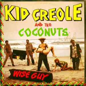 Kid Creole And The Coconuts - Wise Guy