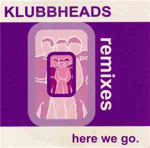 Klubbheads - Here We Go (Remixes)