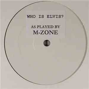 M-Zone - Who Is Elvis?