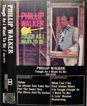 Phillip Walker - Tough As I Want To Be