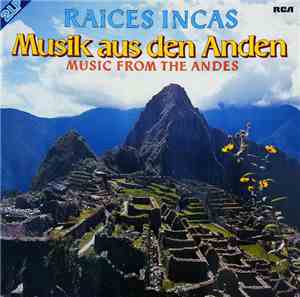 Raices Incas - Musik Aus Den Anden (Music From The Andes)