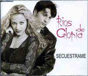 Ríos De Gloria - Secuestrame
