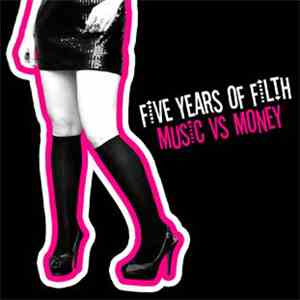 Various - Five Years Of Filth : Music vs. Money