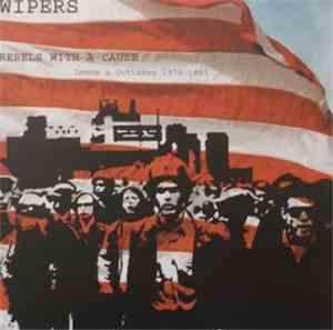 Wipers - Rebels With A Cause (Demos & Outtakes 1979-1983)