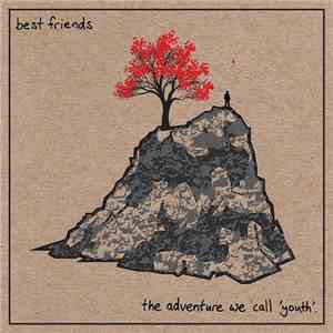 Best Friends  - The Adventure We Call 'Youth'