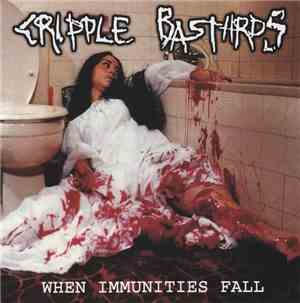 Cripple Bastards / Regurgitate - When Immunities Fall / Regurgitate