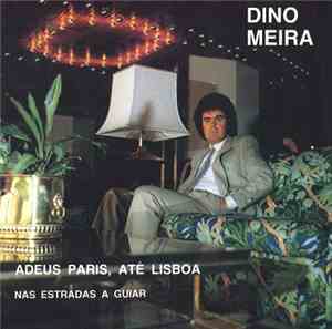Dino Meira - Adeus Paris, Até Lisboa/ Nas Estradas A Guiar
