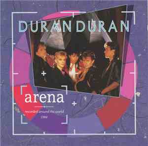 Duran Duran - Arena (Recorded Around The World 1984)