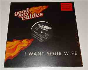 Good Sex Valdes - I Want Your Wife