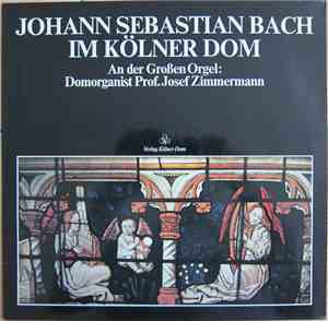 Josef Zimmermann - Johann Sebastian Bach im Kölner Dom