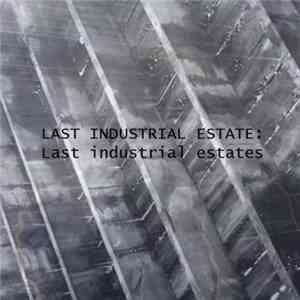 Last Industrial Estate - Last Industrial Estates