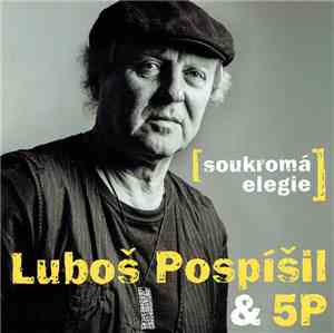 Luboš Pospíšil & 5P - Soukromá Elegie