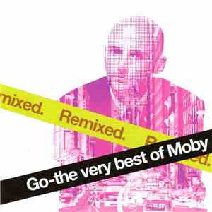 Moby - Go - The Very Best Of Moby (Remixed)