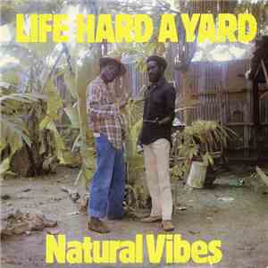 Natural Vibes - Life Hard A Yard