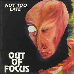 Out Of Focus - Not Too Late