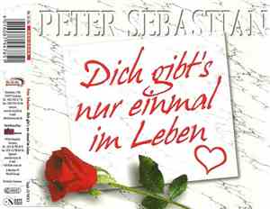 Peter Sebastian - Dich Gibt's Nur Einmal Im Leben