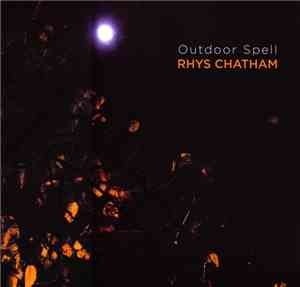 Rhys Chatham - Outdoor Spell