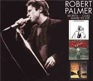 Robert Palmer - Secrets + Clues + Maybe It's Live