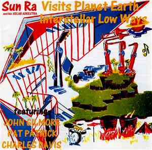 Sun Ra And His Solar Arkestra - Visits Planet Earth / Interstellar Low Ways