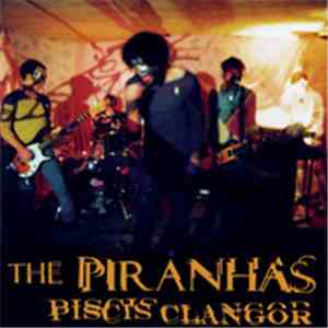 The Piranhas  - Piscis Clangor