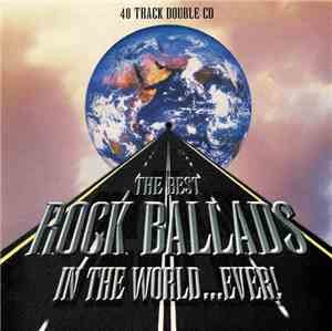Various - The Best Rock Ballads In The World...Ever!