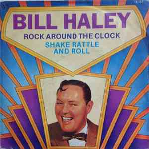 Bill Haley - Rock Around The Clock / Shake, Rattle And Roll