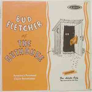Bud Fletcher - Bud Fletcher At The Outhouse