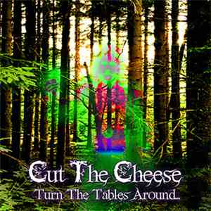 Cut The Cheese - Turn The Tables Around...