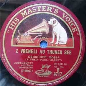 Gebrüber Moser (Alfred, Paul, Albert) - Z Vreneli Au Thuner See / Emmenthal ...