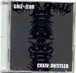 Griz+zlor - CXXIV: Untitled