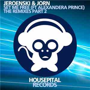 Jeroenski & Jorn Ft Alexandera Prince - Set Me Free (The Remixes Part 2)