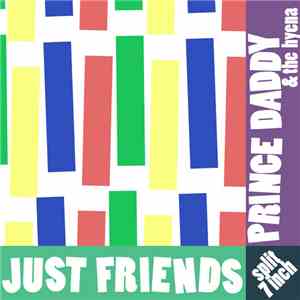 Just Friends , Prince Daddy & The Hyena - Split 7