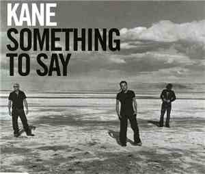 Kane  - Something To Say