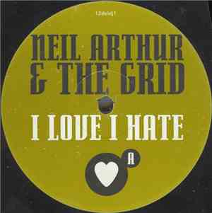 Neil Arthur & The Grid - I Love I Hate