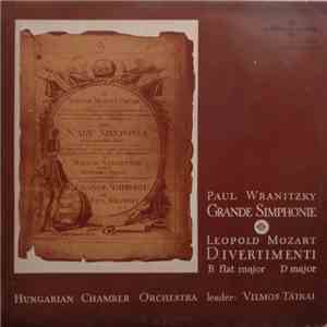 Paul Wranitzky, Leopold Mozart - Hungarian Chamber Orchestra, Vilmos Tátrai - Grande Simphonie / Divertimenti B Flat Major - D Major