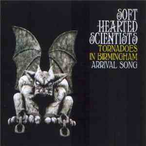 Soft Hearted Scientists - Tornadoes In Birmingham / Arrival Song