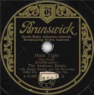 The Andrews Sisters With Jimmy Dorsey And His Orchestra - Hold Tight (Sea F ...