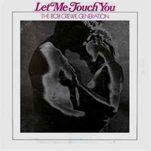 The Bob Crewe Generation - Let Me Touch You
