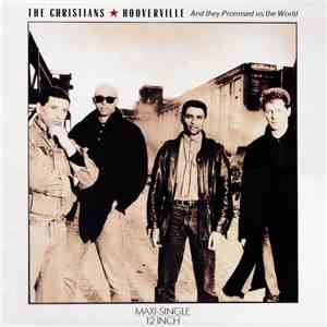 The Christians - Hooverville (And They Promised Us The World)